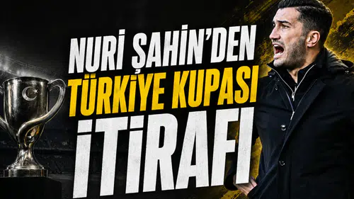 Nuri Şahin'den Türkiye Kupası itirafı