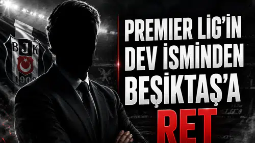 Premier Lig'in dev teknik direktöründen Beşiktaş'a red
