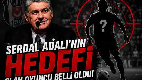 Serdal Adalı'nın hedefi olan oyuncu belli oldu!