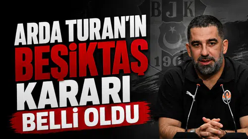 Arda Turan’ın Beşiktaş kararı belli oldu