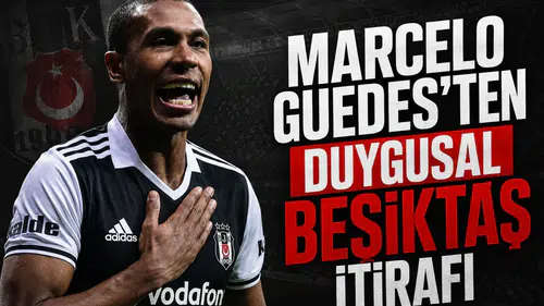 Marcelo Guedes'ten duygusal Beşiktaş itirafı