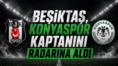 Beşiktaş, Konyaspor kaptanını radarına aldı