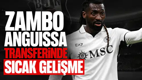 Zambo Anguissa transferinde sıcak gelişme