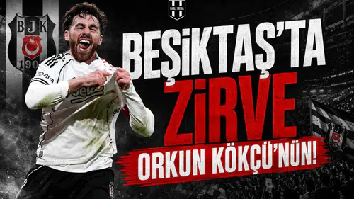 Beşiktaş'ta Zirve Orkun Kökçü'nün!