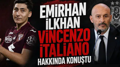 Emirhan İlkhan Vincenzo Italiano hakkında konuştu