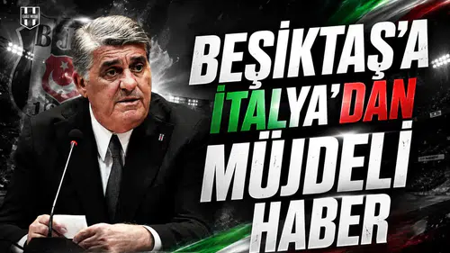 Beşiktaş'a İtalya'dan müjdeli haber