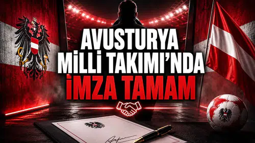 Avusturya Milli Takımı’nda İmza Tamam