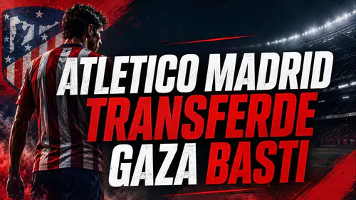 Atletico Madrid Transferde Gaza Bastı