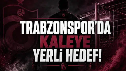 Trabzonspor'da kaleye yerli hedef!