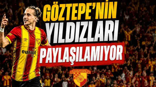 Göztepe'nin yıldızları paylaşılamıyor