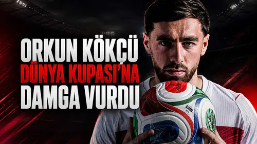 Orkun Kökçü Dünya Kupası'na vurdu