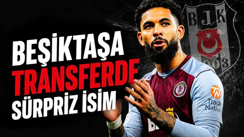 Beşiktaş'a transferde sürpriz isim