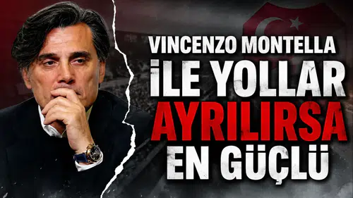 Vincenzo Montella lle yollar ayrılırsa en güçlü