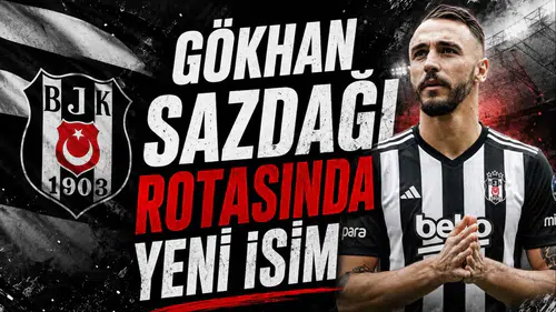 Gökhan Sazdağı Rotasında Yeni İsim