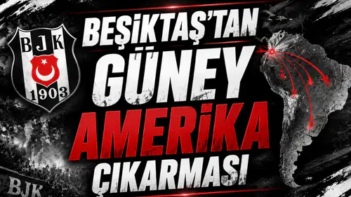 Beşiktaş’tan Güney Amerika Çıkarması