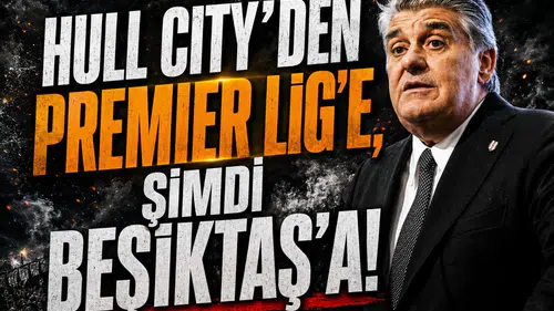 Hull City'den Premier Lig'e, şimdi Beşiktaş'a!
