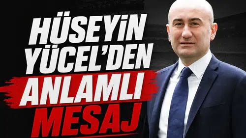Hüseyin Yücel'den anlamlı mesaj