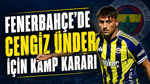 Fenerbahçe'de Cengiz Ünder için kamp kararı