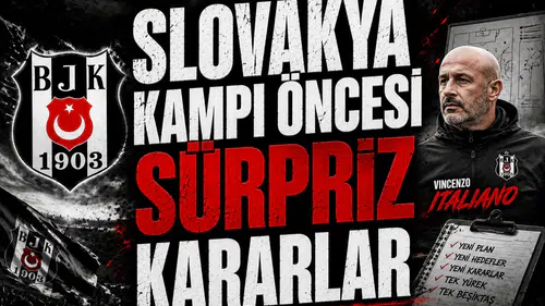 Slovakya Kampı Öncesi Sürpriz Kararlar