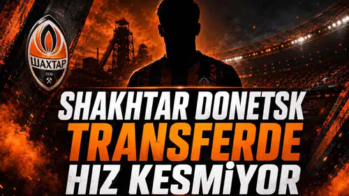 Shakhtar Donetsk Transferde Hız Kesmiyor