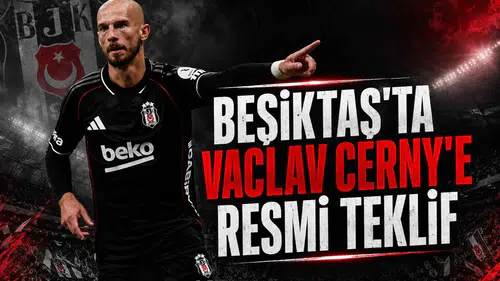 Beşiktaş'ta Vaclav Cerny'e Resmi Teklif