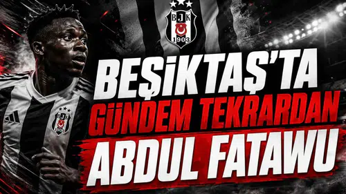 Beşiktaş'ta Gündem Tekrardan Abdul Fatawu