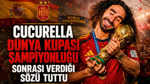 Cucurella Dünya Kupası Şampiyonluğu Sonrası Verdiği Sözü Tuttu