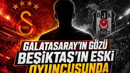 Galatasaray'ın gözü Beşiktaş'ın eski oyuncusunda