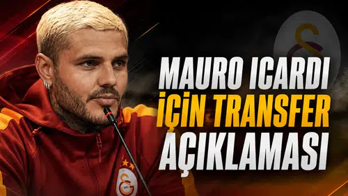 Mauro Icardi için transfer açıklaması