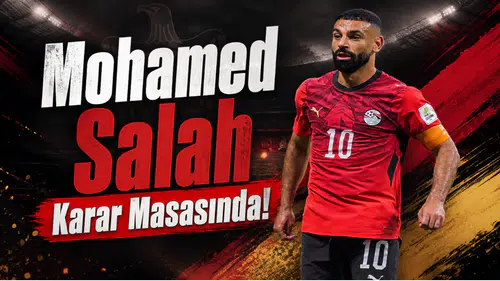 Mohamed Salah Karar Masasında!