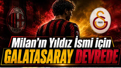 Milan’ın Yıldız İsmi İçin Galatasaray Devrede