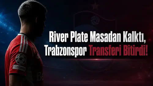 River Plate Masadan Kalktı, Trabzonspor Transferi Bitirdi!