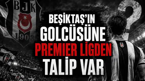 Beşiktaş'ın Golcüsüne Premier Ligden Talip Var