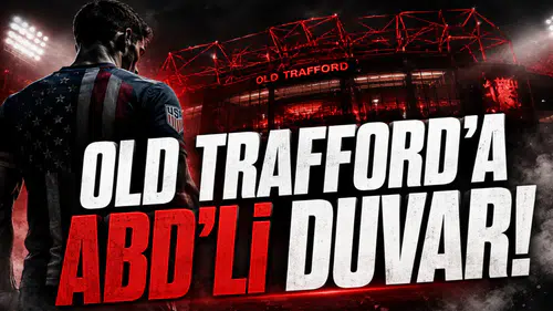 OLD TRAFFORD'A ABD'Lİ DUVAR!