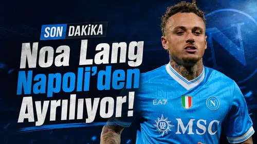 Noa Lang Napoli'den Ayrılıyor!