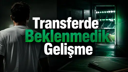 Transferde Beklenmedik Gelişme