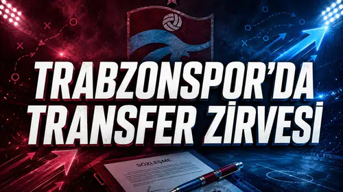 Trabzonspor'da Transfer Zirvesi