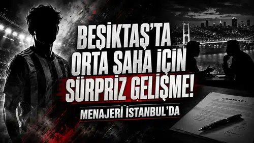 Beşiktaş'ta Orta Saha İçin Sürpriz Gelişme! Menajeri İstanbul'da
