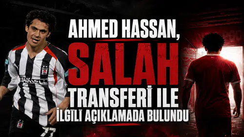 Ahmed Hassan,Salah Transferi İle İlgili Açıklamada Bulundu