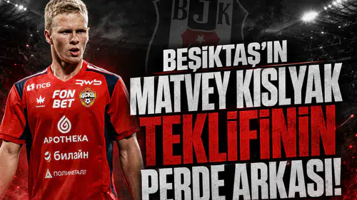 Rus basını duyurdu: Beşiktaş'ın Matvey Kislyak teklifinin perde arkası!