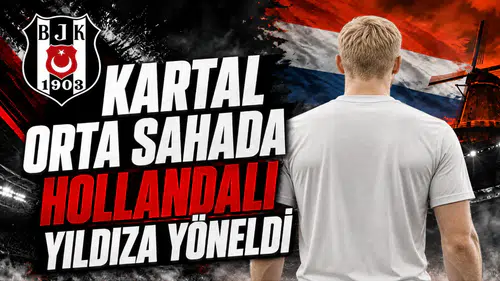 Kartal Orta Sahada Hollandalı Yıldıza Yöneldi