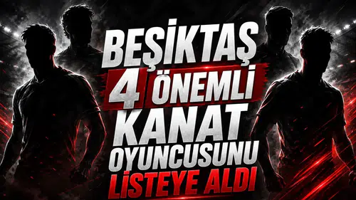 Beşiktaş 4 önemli kanat oyuncusunu listeye aldı