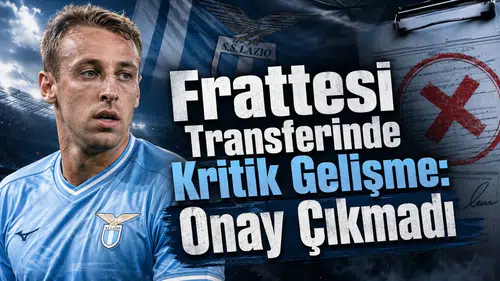 Frattesi Transferinde Kritik Gelişme: Onay Çıkmadı