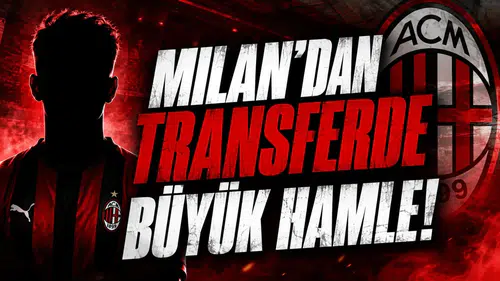 Milan'dan Transferde Büyük Hamle!