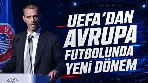 UEFA'dan Avrupa Futbolunda Yeni Dönem