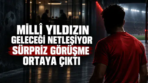 Milli yıldızın geleceği netleşiyor sürpriz görüşme ortaya çıktı