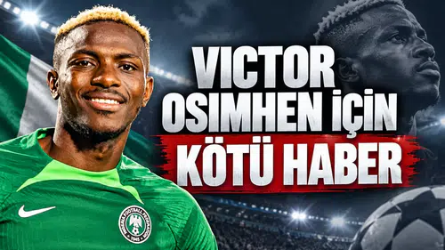 Victor Osimhen İçin Kötü Haber