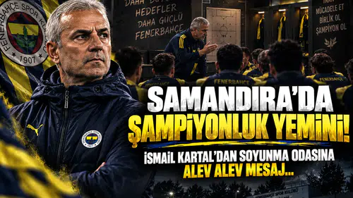 Samandıra’da Şampiyonluk Yemini! İsmail Kartal’dan Soyunma Odasına Alev Alev Mesaj...
