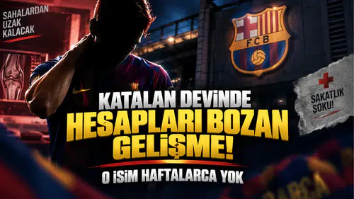 Katalan devinde hesapları bozan gelişme o isim haftalarca yok