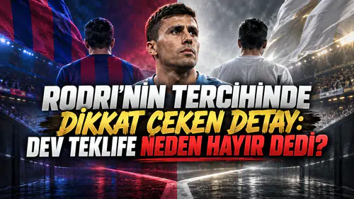 RODRI’NİN TERCİHİNDE DİKKAT ÇEKEN DETAY: DEV TEKLİFE NEDEN HAYIR DEDİ?
